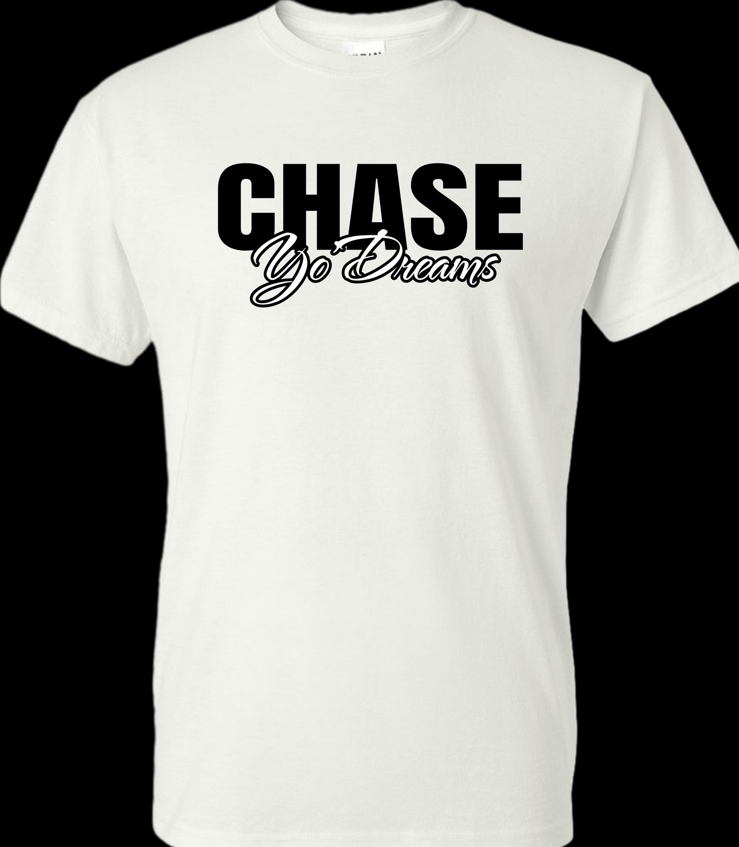 CHASE YO' DREAMS