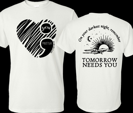 “You Matter – Tomorrow Needs You Motivational Graphic Tee (Front & Back Print)”
