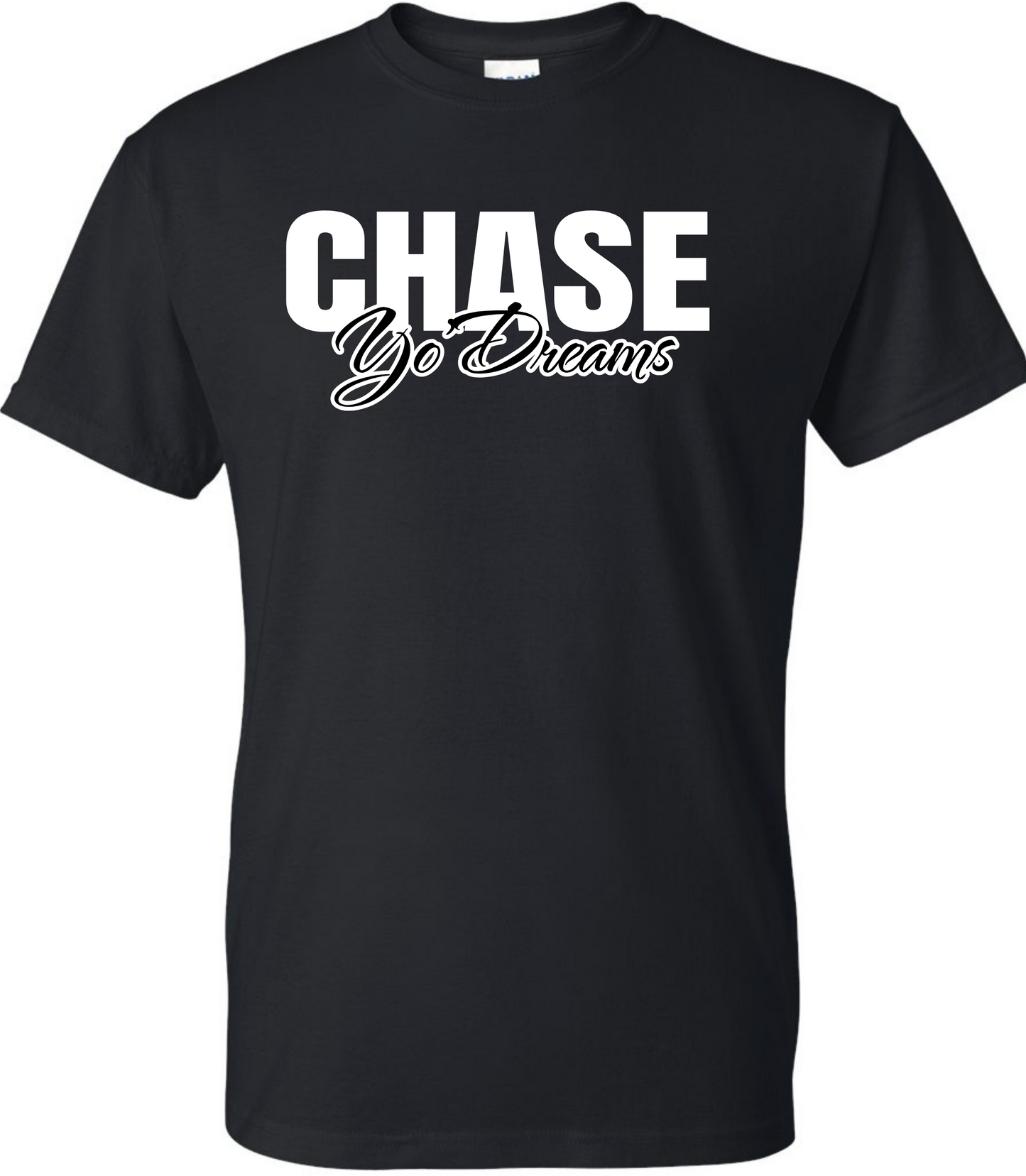 CHASE YO' DREAMS