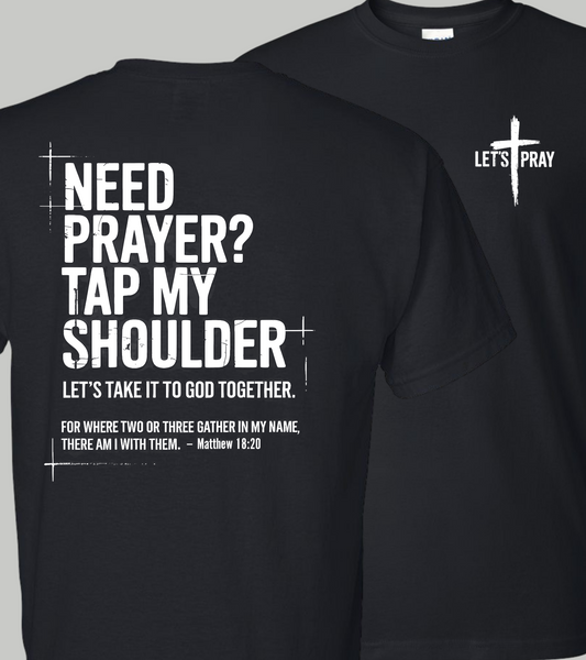 Let’s Pray Together Tee – “Need Prayer? Tap My Shoulder” Faith-Based Shirt
